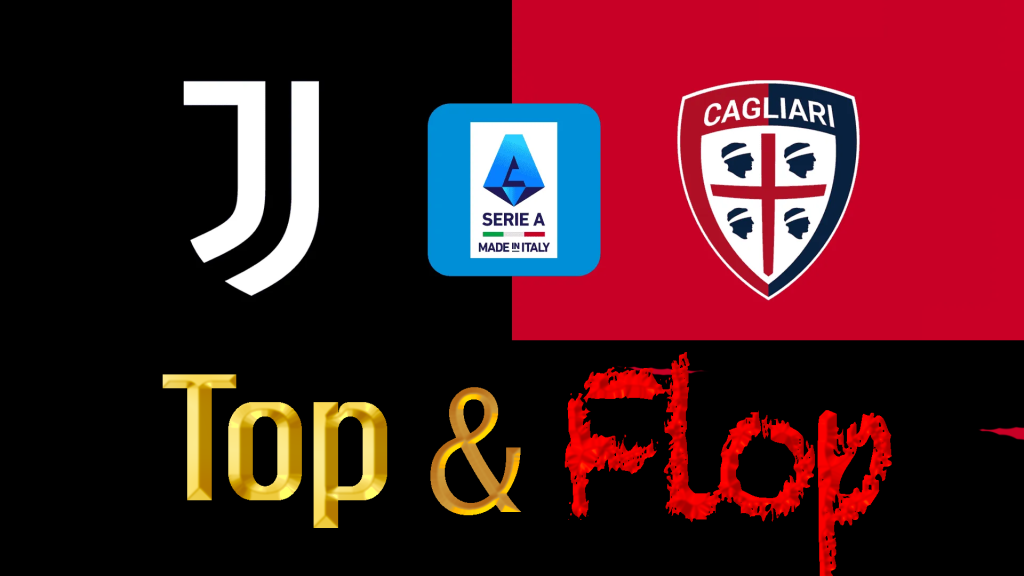 Partita Juventus - Cagliari Top e Flop