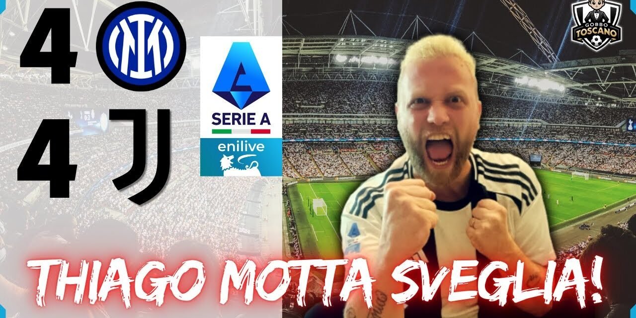 CLAMOROSO INTER JUVENTUS 4 4! GRANDI, ma Thiago Motta sbaglia ANCORA la formazione!