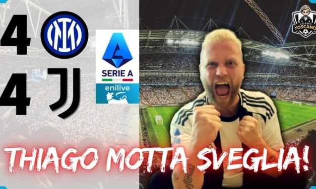 CLAMOROSO INTER JUVENTUS 4 4! GRANDI, ma Thiago Motta sbaglia ANCORA la formazione!