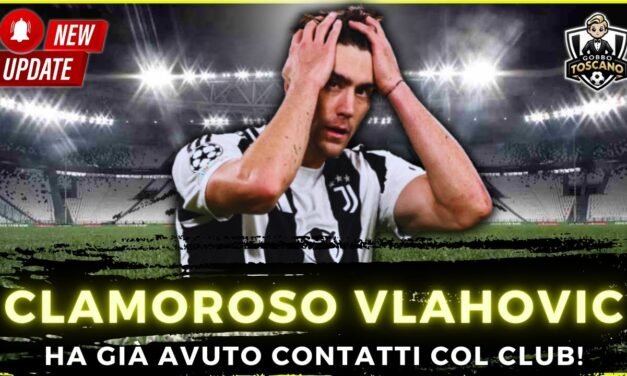 CLAMOROSO VLAHOVIC! Futuro deciso e DANNO alla Juve!